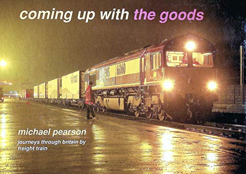 Beispielbild fr Coming Up with the Goods: Journeys Through Britain by Freight Train zum Verkauf von WeBuyBooks