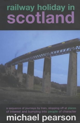 9780907864905: Railway Holiday in Scotland: A Sequence of Journeys by Train, Stopping Off at Places of Interest and Bumping into People of Character [Idioma Ingls]