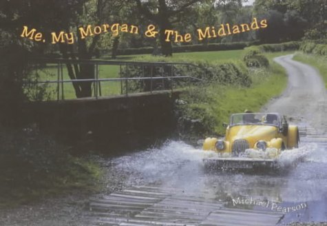 9780907864950: Me, My Morgan and the Midlands [Lingua Inglese]