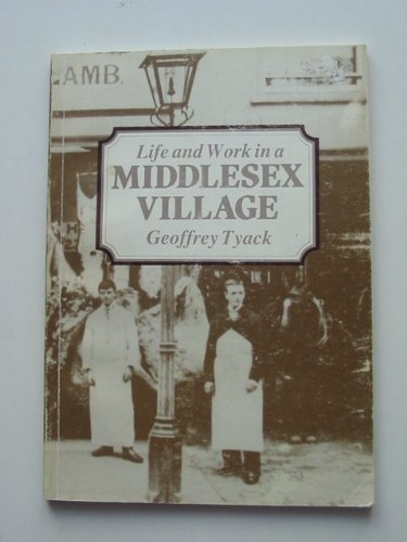 Imagen de archivo de Life and Work in a Middlesex Village: Harefield 1880-1914 a la venta por Paul Hanson T/A Brecon Books