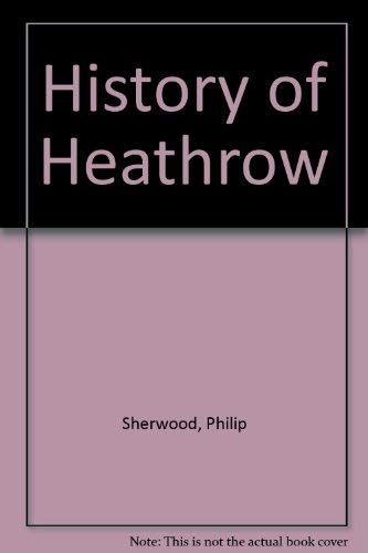 Stock image for The History of Heathrow for sale by Richard Sylvanus Williams (Est 1976)