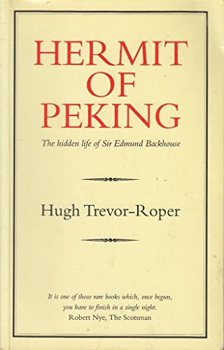 Stock image for Hermit of Peking: The Hidden Life of Sir Edmund Backhouse for sale by Front Cover Books