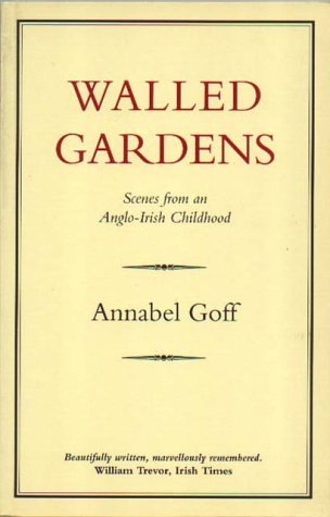 Beispielbild fr Walled Gardens: Scenes from an Anglo-Irish Childhood zum Verkauf von BookHolders