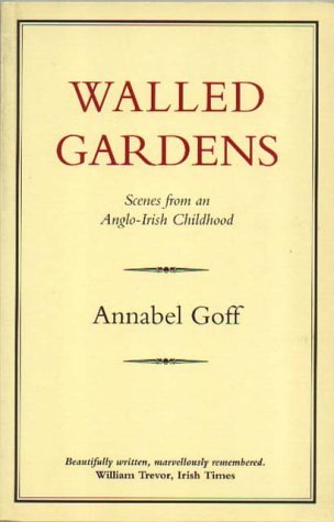9780907871422: Walled Gardens: Scenes from an Anglo-Irish Childhood
