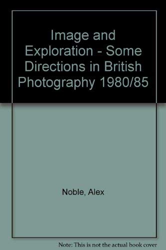 9780907879046: Image and Exploration - Some Directions in British Photography 1980/85