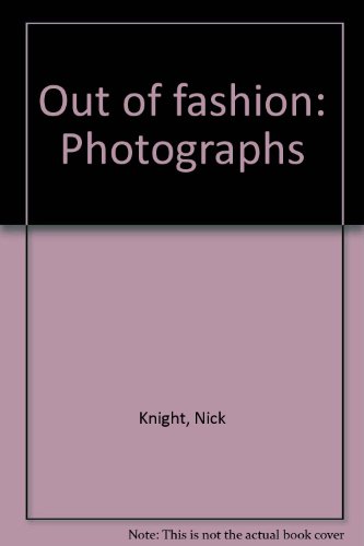 Out of fashion: Photographs (9780907879220) by Nick Knight