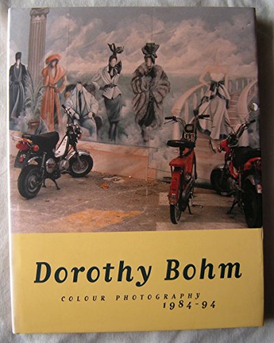 Imagen de archivo de Dorothy Bohm: Colour Photography 1984-1994 a la venta por Frank J. Raucci, Bookseller