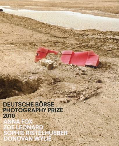 Imagen de archivo de Deutsche Borse Photography Prize 2010: Anna Fox, Zoe Leonard, Sophie Ristelheuber, Donovan Wylie a la venta por ANARTIST