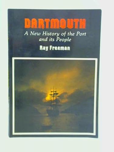 DARTMOUTH. A NEW HISTORY OF THE PORT AND ITS PEOPLE