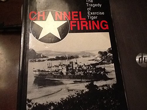 Beispielbild fr Channel Firing: The Tragedy of Exercise Tiger zum Verkauf von Mainly Books