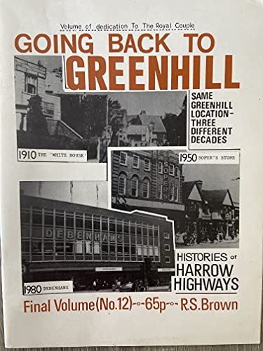 9780907925019: Histories of Harrow Highways: Going Back to Greenhill v. 12