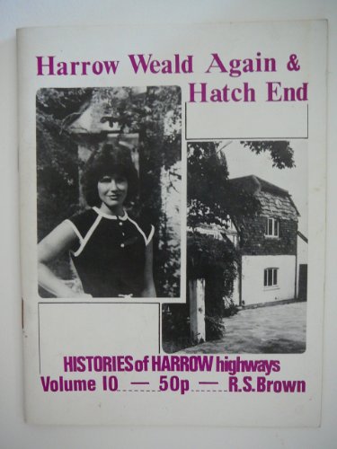 9780907925101: Histories of Harrow Highways: Harrow Weald Again and Hatch End v. 10