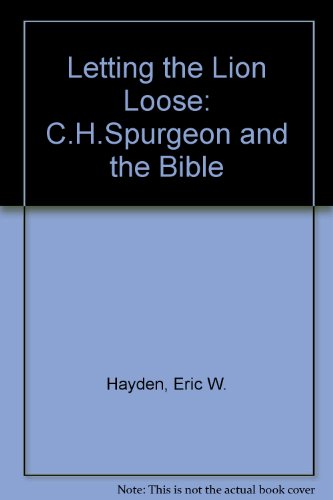 Beispielbild fr Letting the Lion Loose: C.H.Spurgeon and the Bible zum Verkauf von WorldofBooks