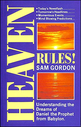 Stock image for Heaven Rules: Understanding the Dreams of Daniel the Prophet from Babylon for sale by WorldofBooks