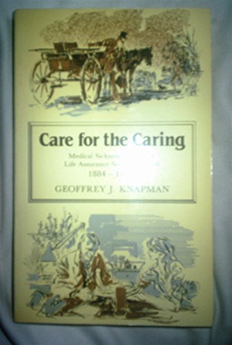 Beispielbild fr CARE FOR THE CARING: MEDICAL SICKNESS ANNUITY AND LIFE ASSURANCE SOCIETY LIMITED 1884-1984. zum Verkauf von Goldstone Books