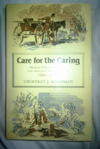 9780907929062: CARE FOR THE CARING: MEDICAL SICKNESS ANNUITY AND LIFE ASSURANCE SOCIETY LIMITED 1884-1984.