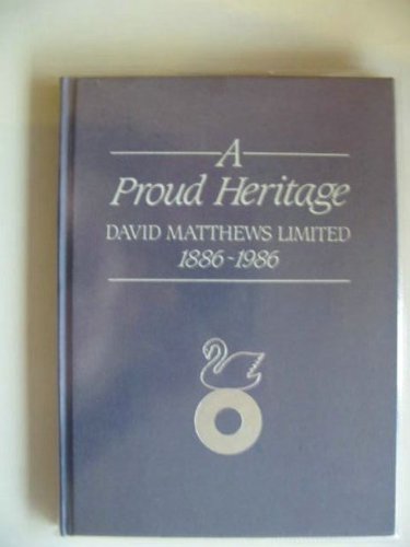 A PROUD HERITAGE. David Matthews Limited 1886-1986.