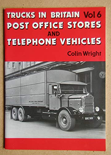 Stock image for TRUCKS IN BRITAIN - Vol.6 POST OFFICE STORES AND TELEPHONE VEHICLES for sale by Reuseabook