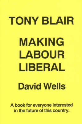 Beispielbild fr Tony Blair Making Labour Liberal zum Verkauf von PBShop.store US