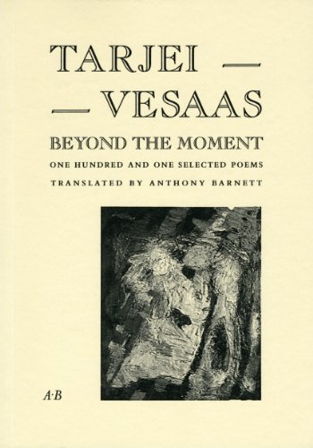 Beyond the Moment: 101 Selected Poems (9780907954316) by Vesaas, Tarjei