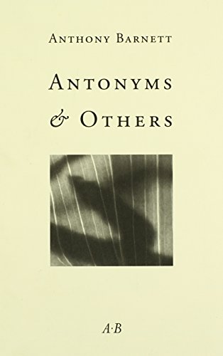 9780907954408: Antonyms & Others: Antonyms; Patricia of the Waters; Seventeen Poems of Defencelessness; Icing and Noticing; from And When I Sleep I Do Not Weep