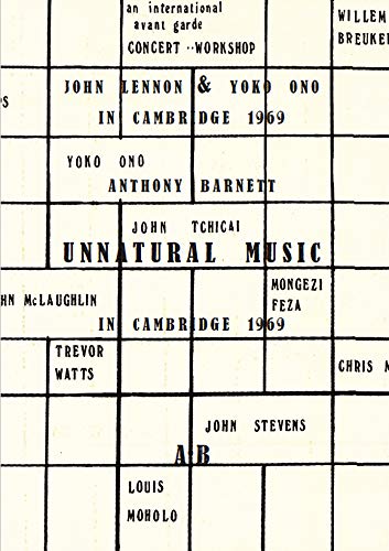 Beispielbild fr UnNatural Music: John Lennon & Yoko Ono in Cambridge 1969: Account of the Circumstances Surrounding Their Appearance at the Natural Music Concert zum Verkauf von WorldofBooks