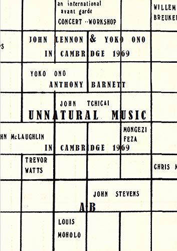 9780907954699: Unnatural Music: John Lennon & Yoko Ono in Cambridge 1969: Account of the Circumstances Surrounding Their Appearance at the Natural Music Concert