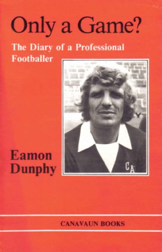 Only a Game?: Diary of a Professional Footballer (9780907960256) by Eamon Dunphy