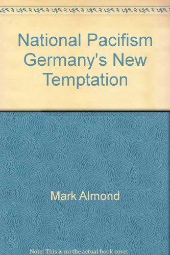 National Pacifism Germany's New Temptation (9780907967262) by Mark Almond