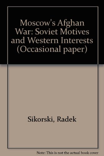 9780907967859: Moscow's Afghan War: Soviet Motives and Western Interests (Occasional paper)