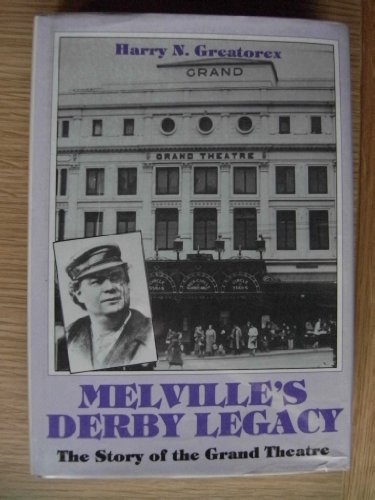 MELVILLE'S DERBY LEGACY The Story of the Grand Theatre