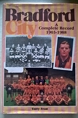 Beispielbild fr BRADFORD CITY, A COMPLETE RECORD 1903-1988 zum Verkauf von Border Books