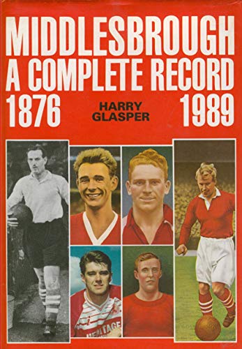 9780907969532: Middlesbrough Football Club: A Complete Record, 1876-1989