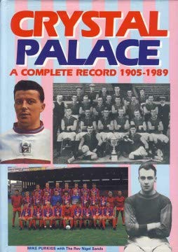 Beispielbild fr Crystal Palace - A Complete Record 1905 - 1989 zum Verkauf von Eastleach Books