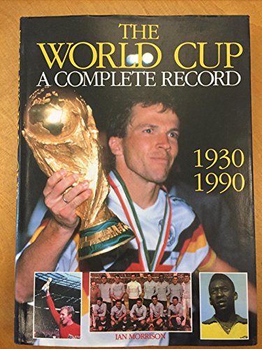 Imagen de archivo de The World Cup: A Complete Record, 1930-90 a la venta por WorldofBooks