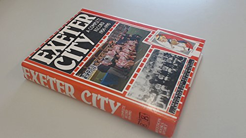 Exeter City: A Complete Record 1904-1990 (9780907969686) by Golesworthy, Maurice; Dykes, Garth; Wilson, Alex