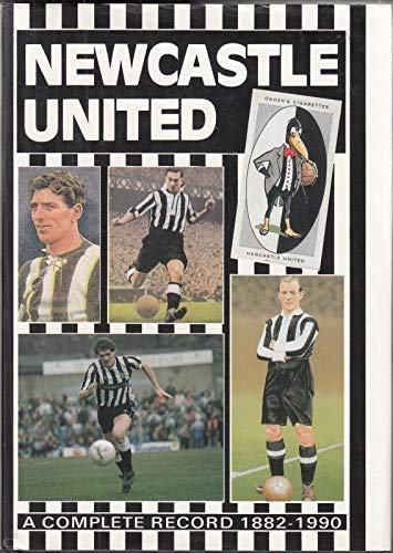 Stock image for Newcastle United: A Complete Record 1882-1990 for sale by GF Books, Inc.