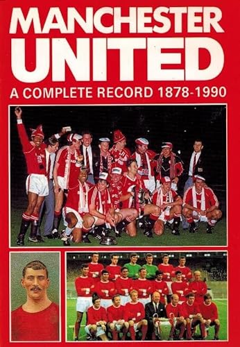 Beispielbild fr Manchester United: A Complete Record 1878-1990 zum Verkauf von Reuseabook