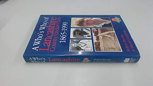 Who's Who of Lancashire CCC (9780907969853) by Brooke, Robert; Goodyear, David