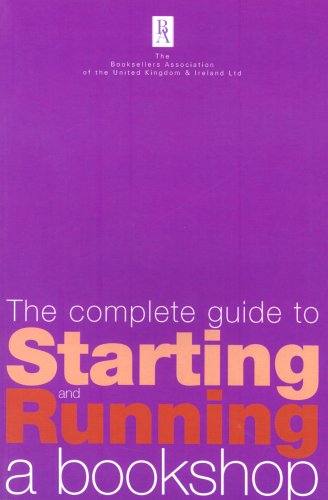 Beispielbild fr The Complete Guide to Starting and Running a Bookshop zum Verkauf von WorldofBooks