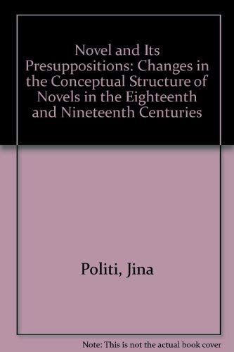 9780907978046: Novel and Its Presuppositions: Changes in the Conceptual Structure of Novels in the Eighteenth and Nineteenth Centuries