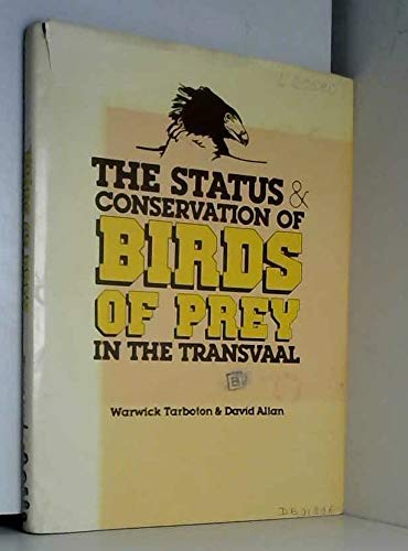 The status and conservation of birds of prey in the Transvaal (Transvaalmuseum monografie) (9780907990031) by Tarboton, W. R