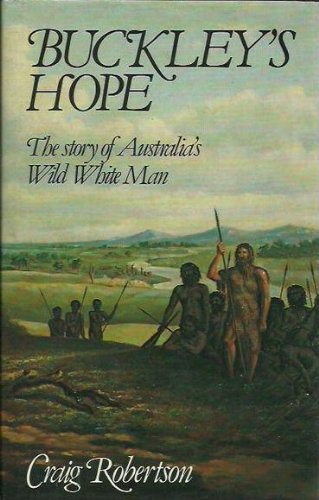 Buckley's hope: The story of Australia's wild White man
