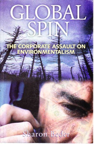 9780908011445: Global spin: The corporate assault on environmentalism