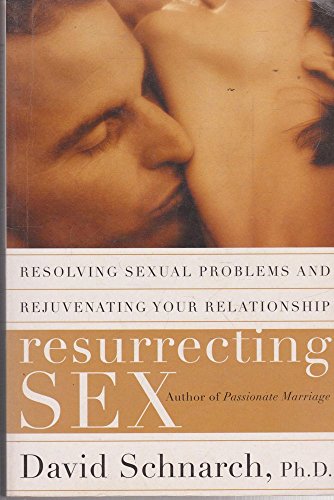 9780908011735: Resurrecting Sex - Resolving Sexual Problems and Rejuvenating Your Relationship