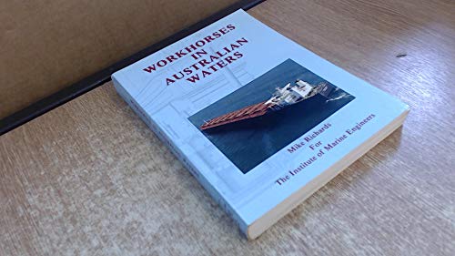 Imagen de archivo de Workhorses in Australian Waters: A History of Marine Engineering in Australia a la venta por Tall Stories BA