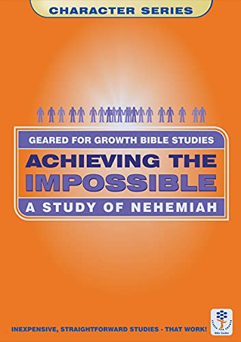 Beispielbild fr Achieving the Impossible: A Study of Nehemiah (Geared for Growth) zum Verkauf von AwesomeBooks