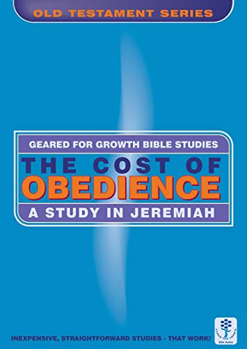 9780908067619: The Cost of Obedience: A Study in Jeremiah (Geared for Growth)