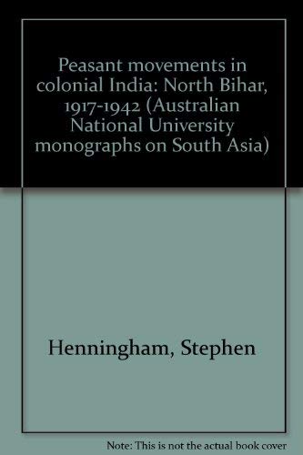 9780908070084: Peasant movements in colonial India: North Bihar, 1917-1942 (Australian National University monographs on South Asia)