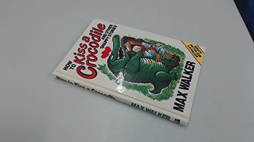 Stock image for How to Kiss a Crocodile: And Other Snappy Stories for sale by Goldstone Books